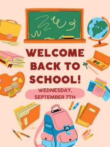 WE WELCOME STUDENTS BACK TO SCHOOL ON WEDNESDAY, SEPTEMBER 7th